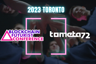 Tometa72: Shining at Blockchain Futurist Conference 2023