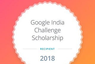 Google India Challenge Scholarship Experience : Mobile Web Specialist