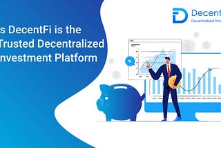 Is DecentFi is the Trusted Decentralized Investment Platform