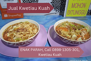 ENAK PARAH, Call 0898–1305–301, Kwetiau Kuah