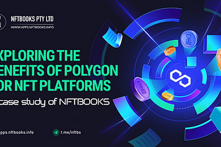 Exploring the benefits of Polygon for NFT platforms: A case study of NFTBOOKS