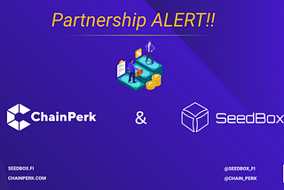 📣 Partnership alert!! ChainPerk & SeedBox 📣