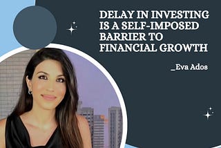 Delay in Investing is a Self-Imposed Barrier to Financial Growth