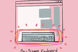 A sketch of a On-screen Keyboard highlighted