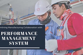 Streamlining Manufacturing Collaboration with AGEDB: Performance Management System