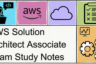 AWS Solution Architect Associate Exam Study Notes