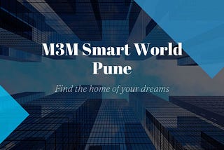 M3M Smart World Pune Apartments/Flats for Sale in Pune