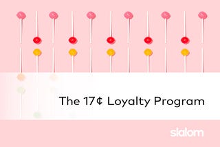 The Seventeen Cent Loyalty Program