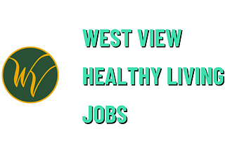 West View Healthy Living jobs