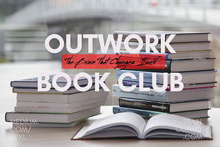 Outwork Book Club on “The Brain That Changes Itself”