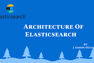 Architecture of Elasticsearch