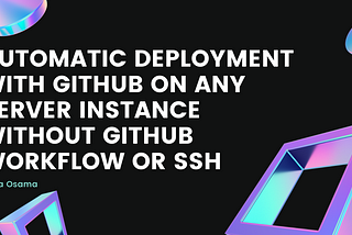 Automatic Deployment with GitHub on Any Server Instance without GitHub workflow or SSH