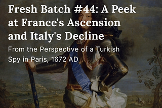 Fresh Batch #44: A Peek at France’s Ascension and Italy’s Decline