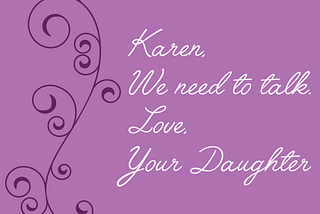 Letter to Karen from Your Daughter