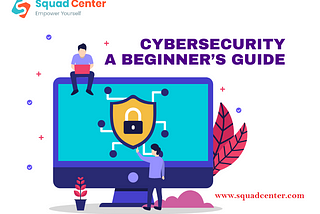 Beginner’s Guide to Cyber Security: Building a Strong Foundation in Information and Cyber Security