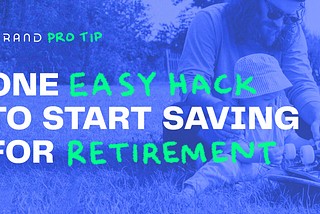 Follow this one easy hack to start saving money for your retirement