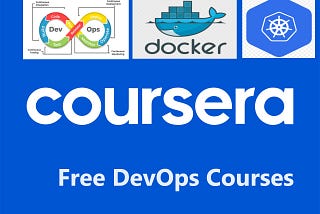 Learn Docker, Kubernetes and Azure DevOps from Free Courses on Coursera.  Here are 7 free courses from Coursera which you can take for free without any Certificate.