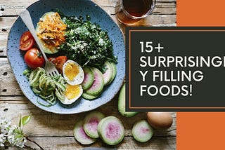 Discover the Top 15+ Surprisingly Filling Foods That Keep You Satisfied Longer!