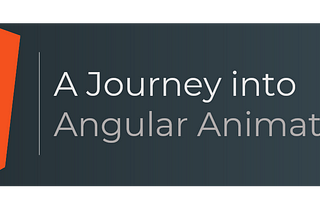 A journey into Angular Animation