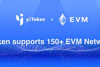yiToken supports 150+ EVM networks!