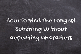 C++ solution to Leetcode 3. Longest Substring Without Repeating Characters