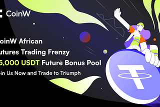 CoinW African Futures Trading Frenzy | Share 25,000 USDT Future Bonus Pool