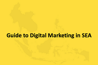 Beginner’s Guide to Digital Marketing for Southeast Asia