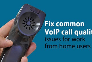 Fix Common VoIP Call Quality Issues