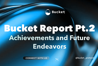 Bucket Protocol: Achievements and Future Endeavors in Review- Pt. 2