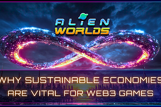 Why Sustainable Economies are Vital for Web3 Games