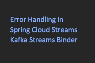 Error Handling in Spring Cloud Stream Kafka Streams Binder
