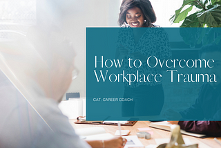 You Can Overcome Trauma at Work