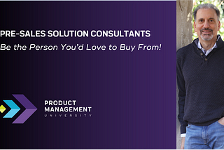 Solution Consultants, Be The Person You’d Love to Buy From