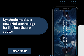Synthetic media, a powerful technology for the healthcare sector