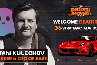 DeathRoad announces a new Strategic Advisor — Stani Kulechov — Founder and CEO — Aave