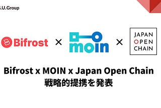 Bifrost, MOIN, and Japan Open Chain Sign MOU to Build a Global Stablecoin Financial Infrastructure