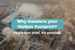 Why measure your Carbon Footprint?