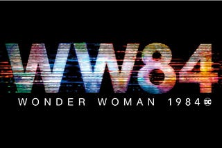 Wonder Woman 1984: An Executive Summary