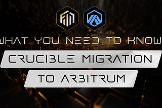 What You Need to Know: Crucible Migration to Arbitrum