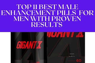 Top 11 Best Male Enhancement Pills for Men with Proven Results