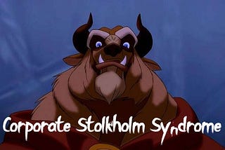 Corporate Stockholm Syndrome