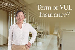 Term Vs VUL Insurance: Which One Is Best For You?