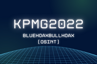 KPMG2022 : BluehoaxBullhoax(OSINT)
