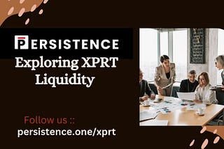 Exploring XPRT Liquidity Opportunities in Persistence