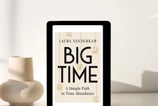 Why Reading Laura Vanderkam’s Big Time is Worth Your Time