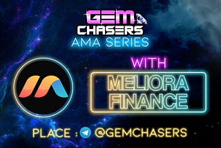 AMA Recap: Gem Chasers & Meliora Finance