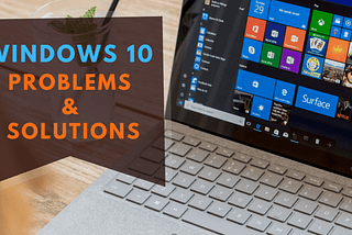 6 Most Common Windows 10 Problems and Solutions