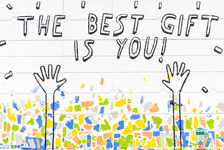 Mural stating, “The Best Gift Is You!”