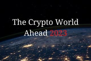 The Crypto World Ahead 2023