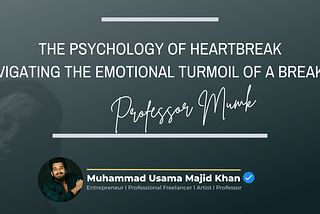 The Psychology of Heartbreak: Navigating the Emotional Turmoil of a Breakup